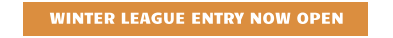 WINTER LEAGUE ENTRY NOW OPEN