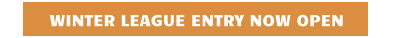 WINTER LEAGUE ENTRY NOW OPEN